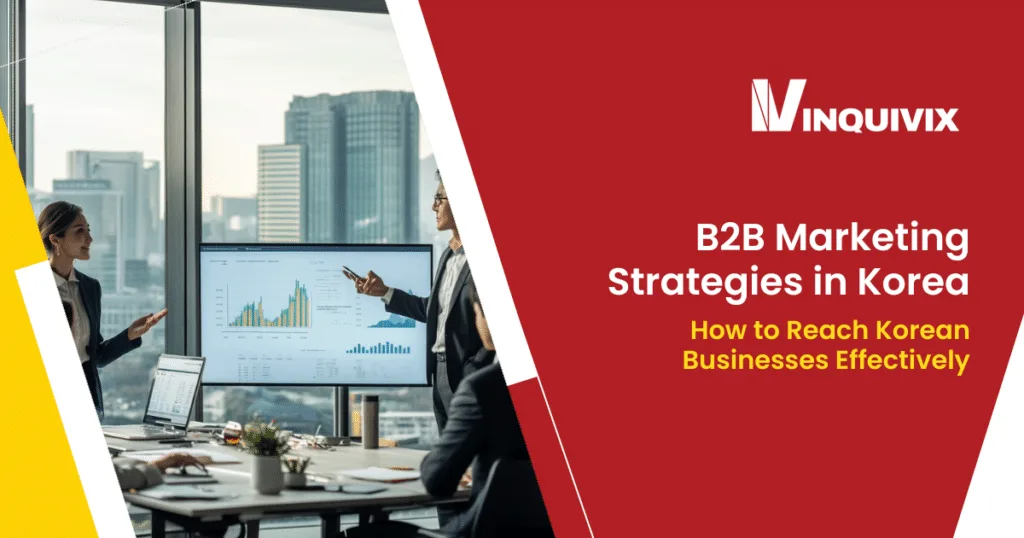 B2B Marketing Strategies in Korea How to Reach Korean Businesses Effectively | Inquivix