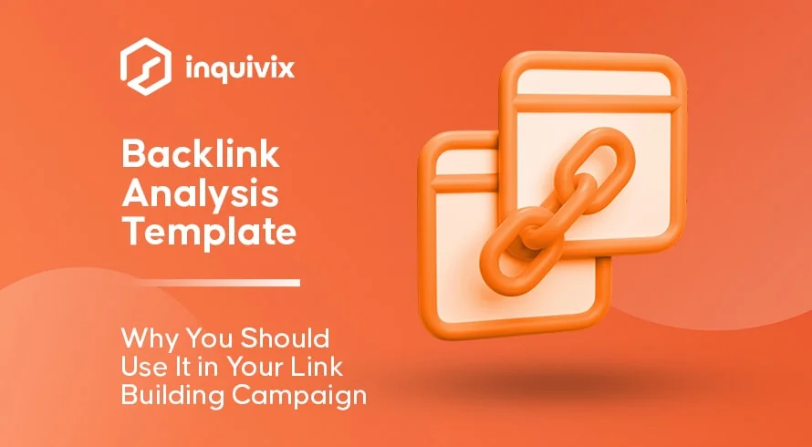 Backlink Analysis Template - Why You Should Use It In Your Link Building Campaign | INQUIVIX