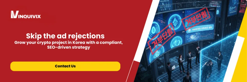 Crypto Advertising in Korea Why Your Ads Keep Getting Rejected | Inquivix