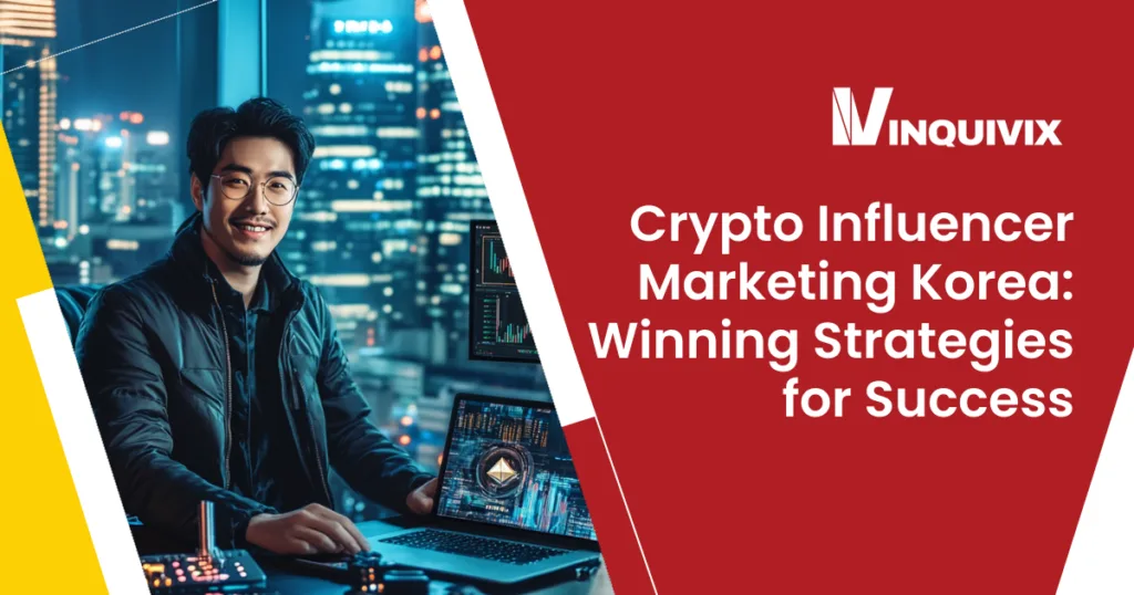 Crypto Influencer Marketing Korea: Winning Strategies for Success - Inquivix