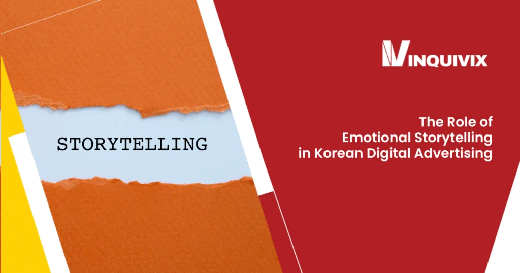 The Role of Emotional Storytelling in Korean Digital Advertising - Inquivix