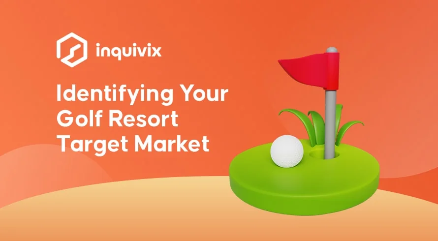 Identifying Your Golf Resort Target Market | INQUIVIX