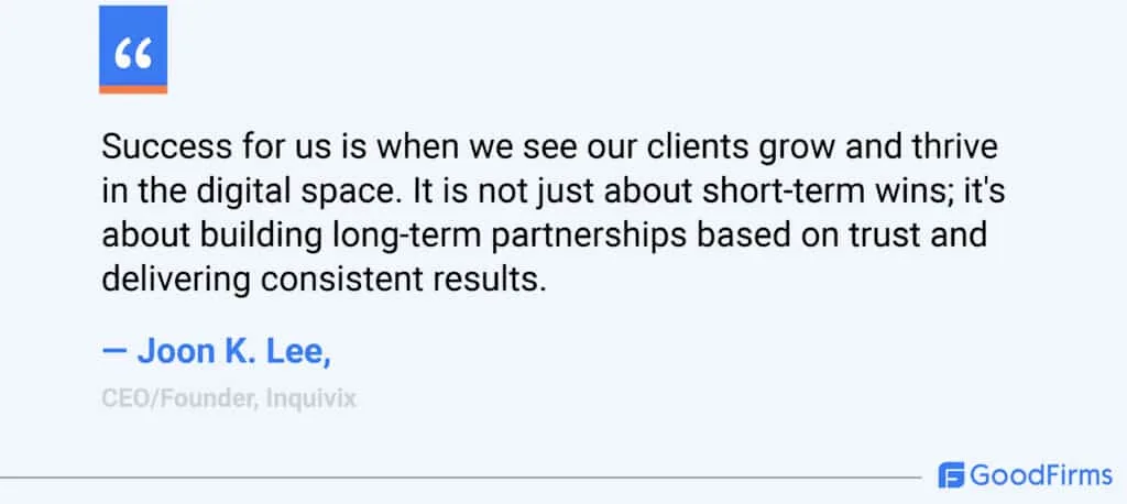 A quote by Inquivix CEO - Joon K Lee