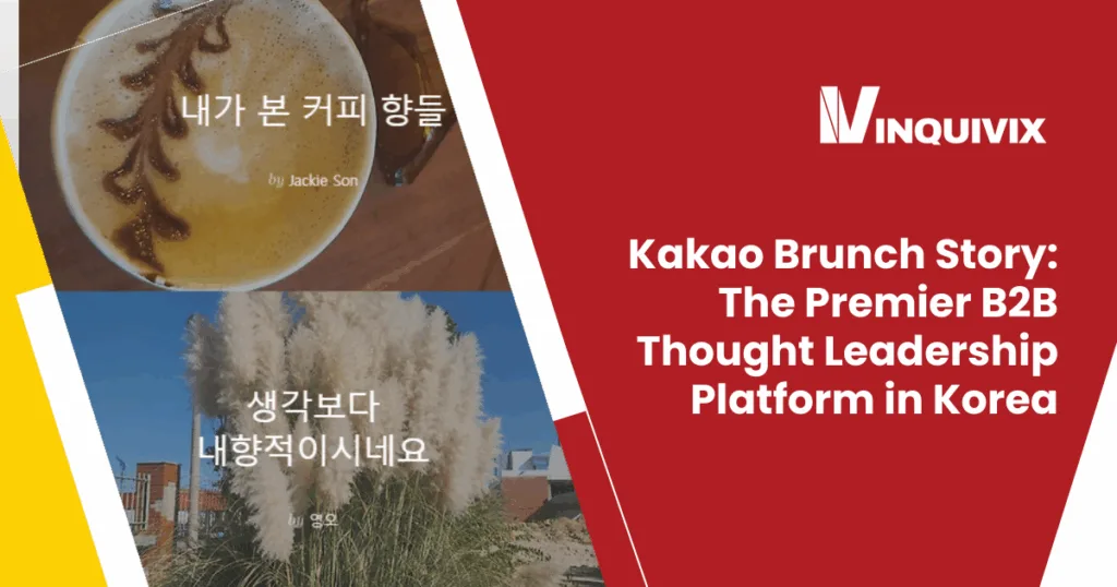 Kakao Brunch Marketing Your B2B Thought Leadership Platform in Korea | Inquivix
