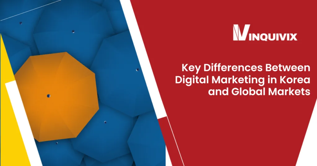 Key Differences Between Digital Marketing in Korea and Global Markets