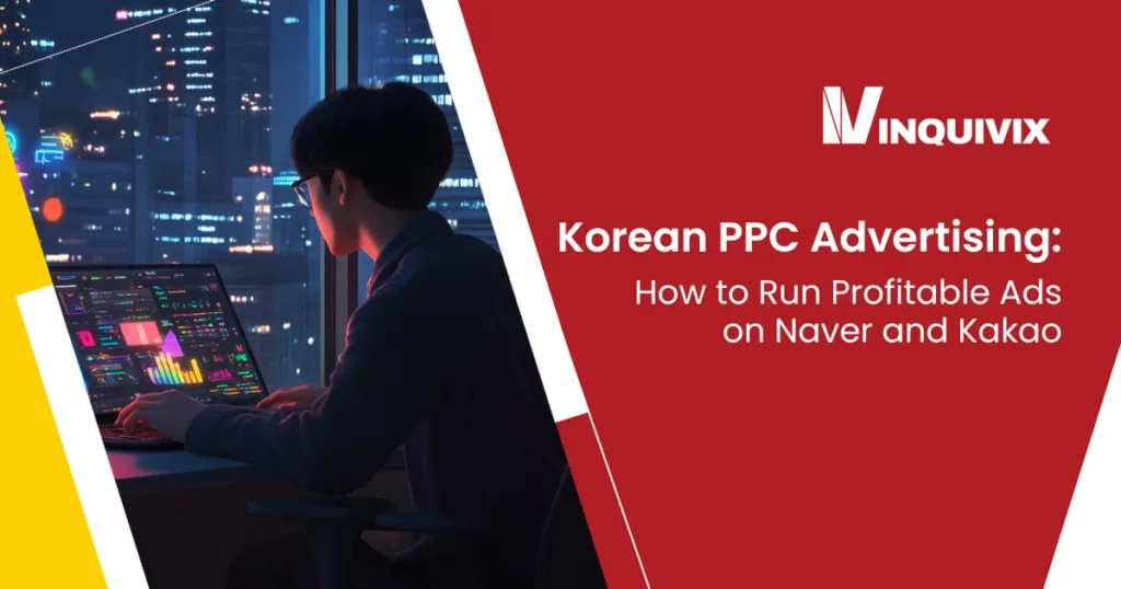 Korean PPC Advertising: How to Run Profitable Ads on Naver and Kakao | Inquivix