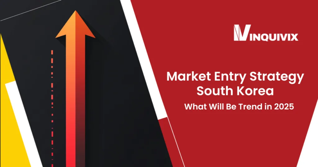 Market Entry Strategy in South Korea What Will Be Trend in 2025 - Inquivix
