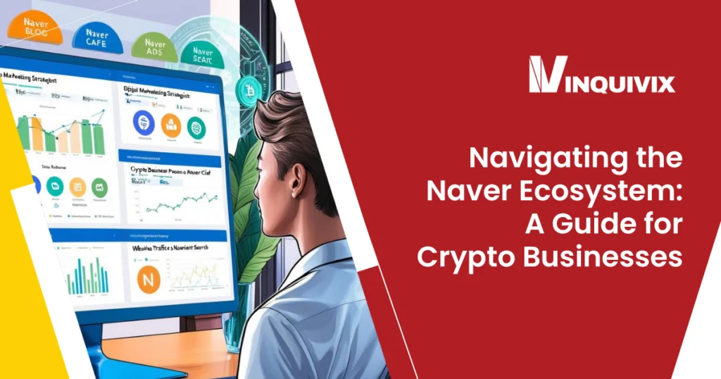 Navigating the Naver Ecosystem: A Guide for Crypto Businesses - Inquivix