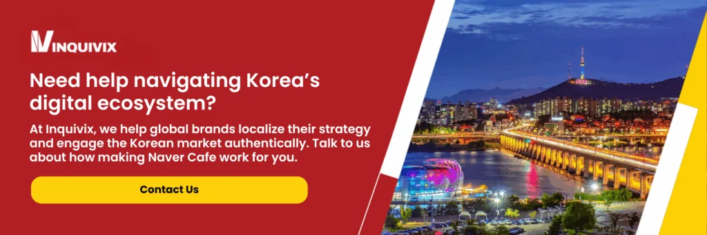 Need help navigating Korea’s digital ecosystem? At Inquivix, we help global brands localize their strategy and engage the Korean market authentically.