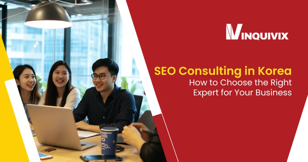 SEO Consulting in Korea: How to Choose the Right Expert for Your Business | Inquivix