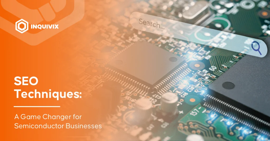 SEO Techniques A Game Changer for Semiconductor Businesses