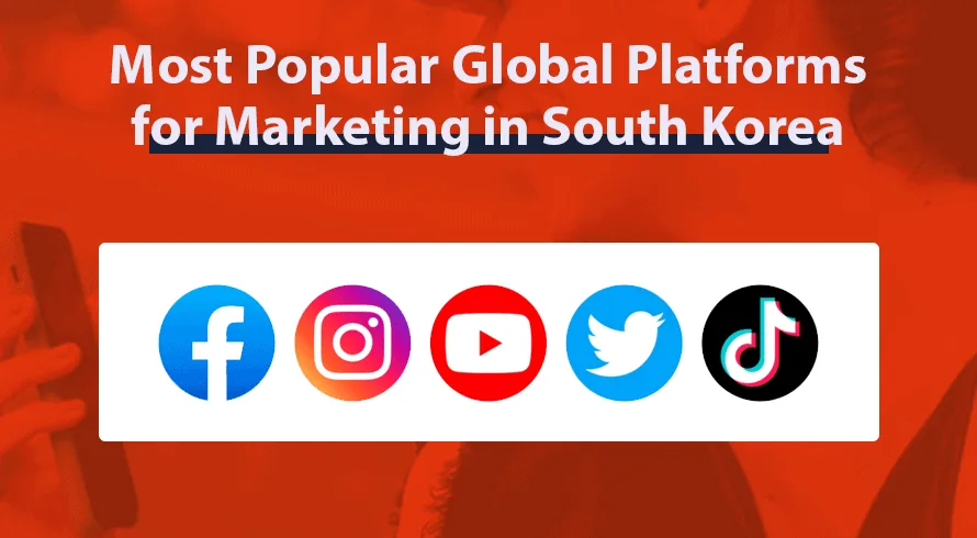 Most Popular Global Platforms for Marketing in South Korea